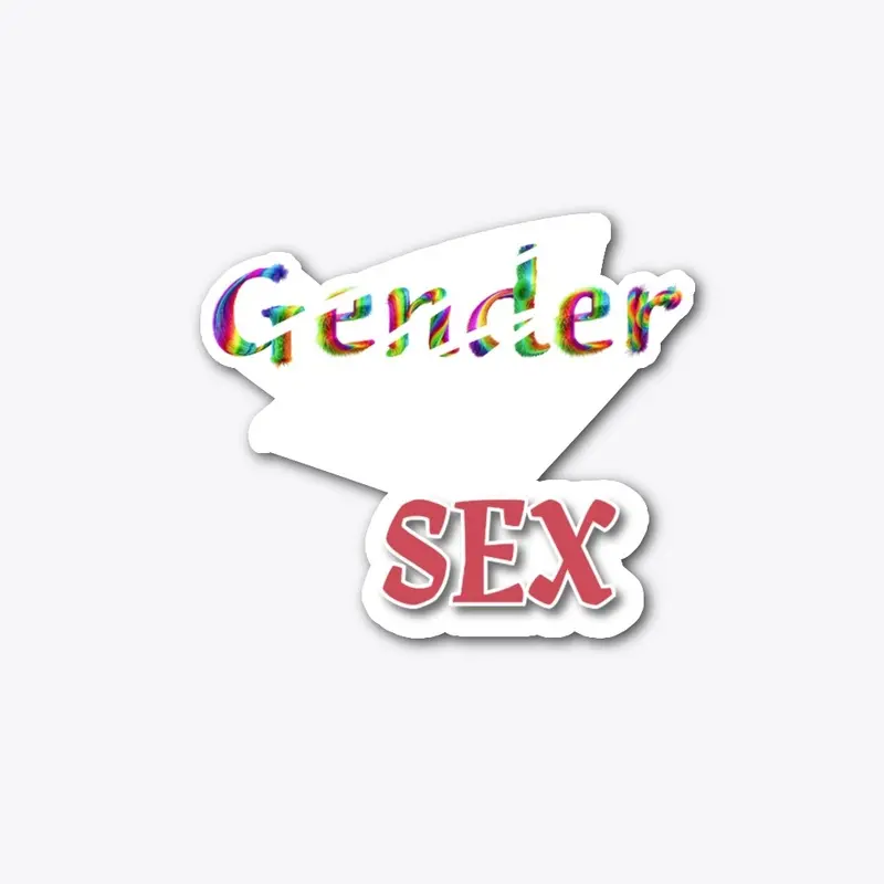 Sex &gt; Gender